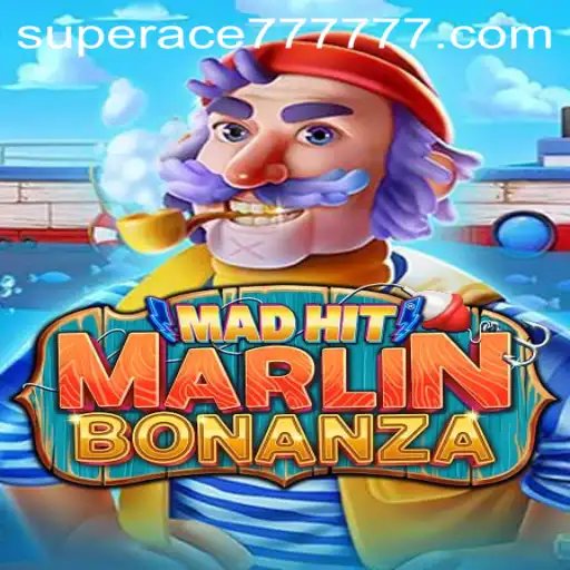 Dive into the Exciting World of MadHitMarlinBonanza with SUPERACE 777