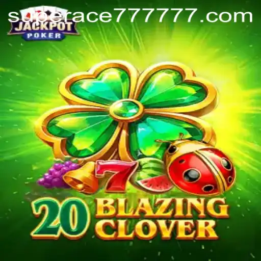 Exploring the Thrills of 20BlazingClover and SUPERACE 777