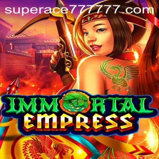 ImmortalEmpress: A New Era of Gaming with SUPERACE 777