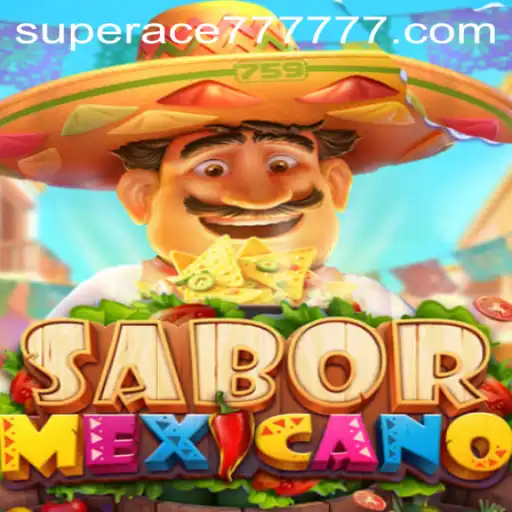 SaborMexicano: Unveiling the Thrilling World of SUPERACE 777